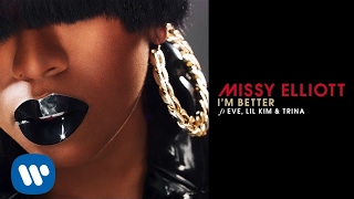 Missy Elliott - I&#39;m Better Remix feat. Eve, Lil Kim &amp; Trina [Official Audio]