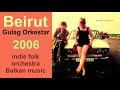 Beirut – Gulag Orkestar (2006)