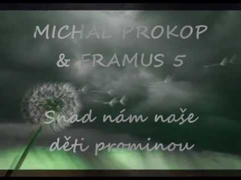 MICHAL PROKOP A FRAMUS 5 - Snad nám naše děti prominou.avi