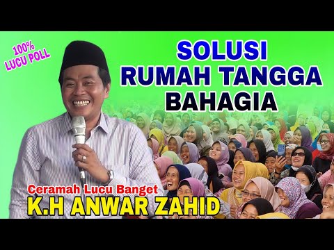 K.H Anwar Zahid Terbaru 2024 - Solusi Rumah Tangga Bahagia Lucu Banget