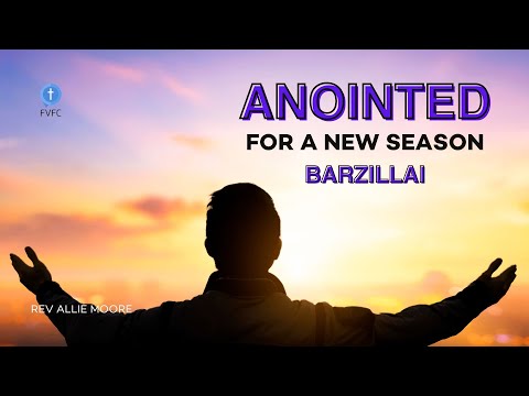 Anointed For A New Season | Barzillai | Rev Allie Moore