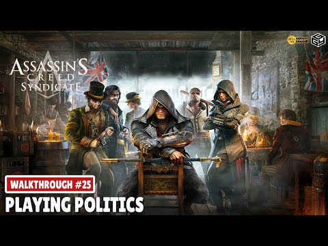 ASSASSINS CREED SYNDICATE Gameplay Part 25 (FULL GAME) - Playing Politics %100 Sync | No Commentary