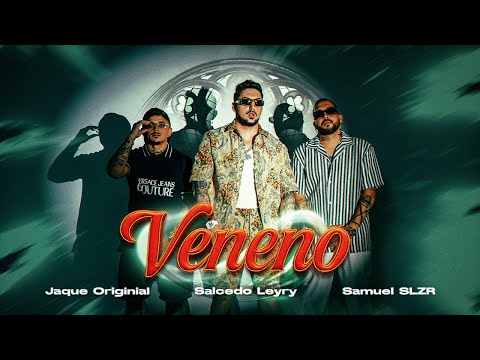Salcedo Leyry x Jaque Original x Samuel SLZR - VENENO (Video Oficial)