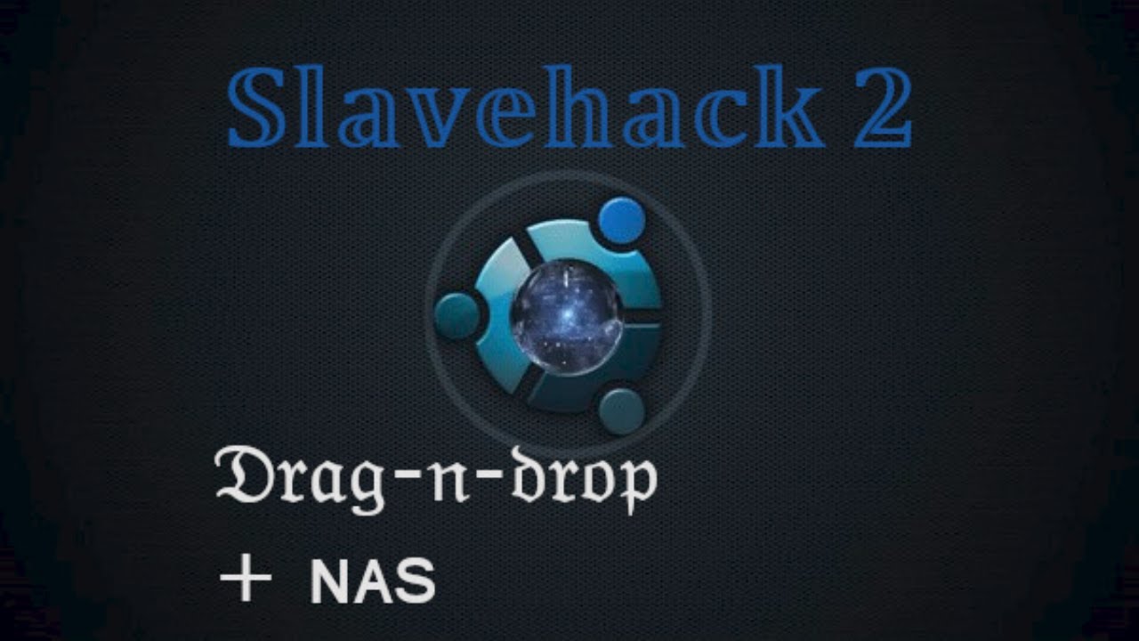 Slavehack 2 Tutorial: Drag-N-Drop + NAS