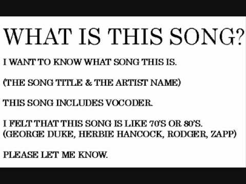 WHAT IS THIS SONG? VOCODER,TALKBOX ,GEORGE DUKE,HERBIE HANCOCK,RODGER,ZAPP