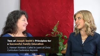 “Two of Joseph Smith’s Principles for a Successful Family Education" 2018 Called to Learn Keynote