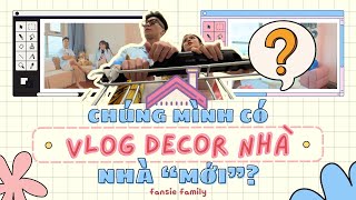 Chúng mình có nhà mới? | Fansie Family Vlog
