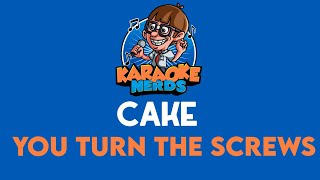 Cake - You Turn The Screws (Karaoke)