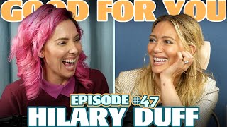 Ep #47: HILARY DUFF | Good For You Podcast with Whitney Cummings