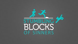 The Stumbling Block of Sinners