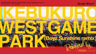 ヒプノシスマイク Buster Bros!!!「IKEBUKURO WEST GAME PARK（Boyz Sunshine remix）」