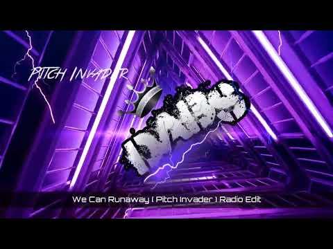 We Can Runaway ( Pitch Invader ) Radio Edit