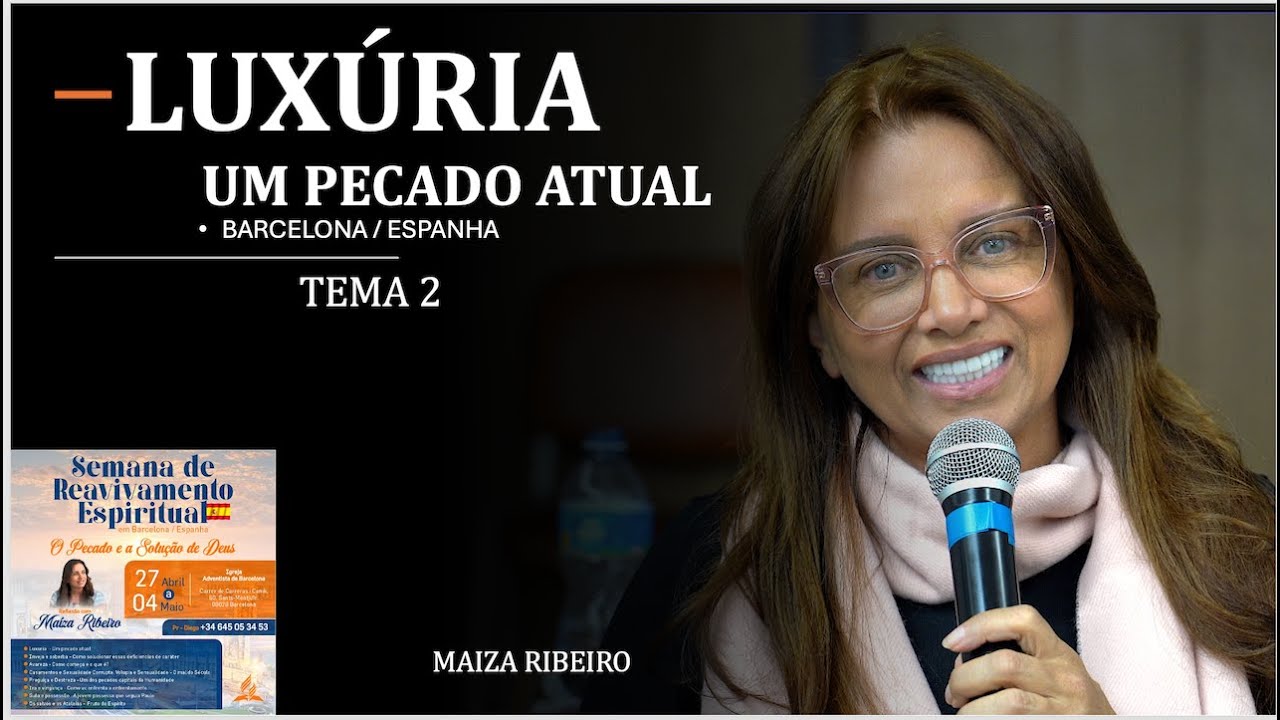 LUXÚRIA UM PECADO ATUAL / TEMA 2  IASD REAVIVAMENTO BARCELONA /ESPANHA -