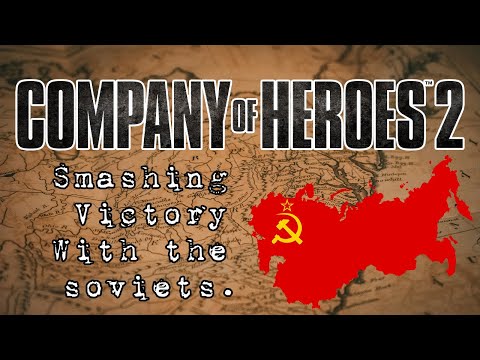 COMPANY OF HEROES 2 (Part 4): Smashing Victory with the Soviets faction.