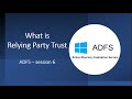 What is Relying Party Trust in ADFS | What is Claim Issuance Policy | ADFS - Session 6