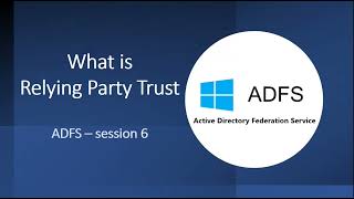 What is Relying Party Trust in ADFS | What is Claim Issuance Policy | ADFS - Session 6