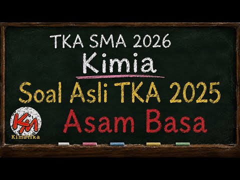 Bahas Soal Asli TKA Kimia 2025 (part 3) | Larutan Asam Basa
