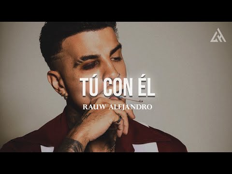 Rauw Alejandro - Tú Con Él  (Letra)