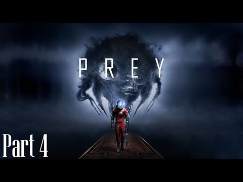 Prey Gameplay Walkthrough Part 4 - No Commentary