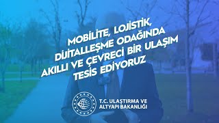 Mobilite, Lojistik, Dijitalleşme Odağında Verimli, Sürdürülebilir, Akıllı ve Çev