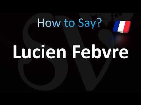 How to Pronounce Lucien Febvre