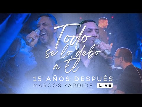 Marcos Yaroide | Todo Se Lo Debo A El (En Vivo) 2019