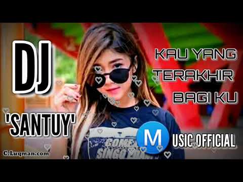 DJ SANTUY " SOUQY _ KAU YANG TERAKHIR BAGIKU" MANTUL😎👍👍😃