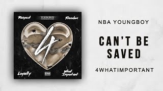 NBA YoungBoy - Can&#39;t Be Saved (4 What Important)