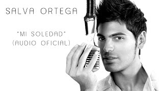 Mi soledad - Salva Ortega (Audio Oficial)