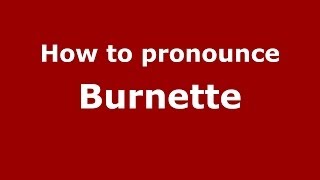 How to pronounce Burnette