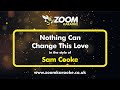 Sam Cooke - Nothing Can Change This Love - Karaoke Version from Zoom Karaoke