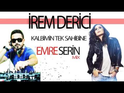 İrem Derici - Kalbimin Tek Sahibine (Emre Serin Mix)