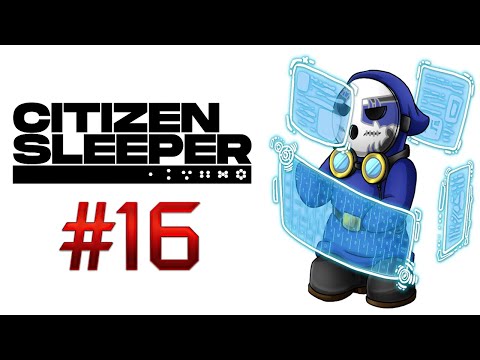 Citizen Sleeper | Let's Play Ep.16 | Unlikely Partnership [Wretch Plays]