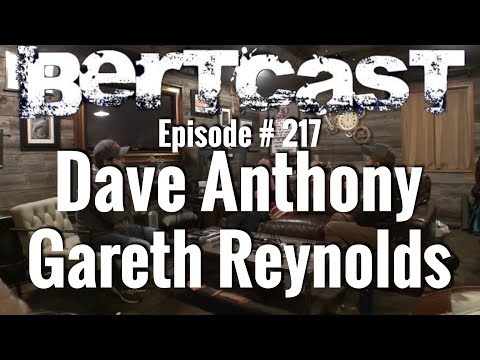 BERTCAST #217 - Dave Anthony, Gareth Reynolds & ME