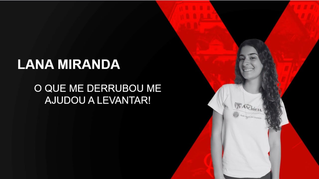 O que me derrubou me ajudou a levantar | Lana Miranda | TEDxColegio Anchieta Youth