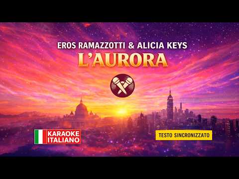 🎤 KARAOKE | EROS RAMAZZOTTI & ALICIA KEYS - L'AURORA | Duet / Duetto (Testo Sincronizzato) 🌅