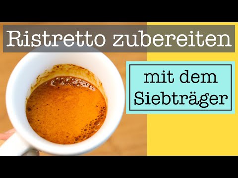 Der perfekte Ristretto - Zubereitung mit deinem Siebträger zu Hause