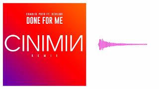 Charlie Puth - Done For Me (feat. Kehlani)[CINIMIN Remix]