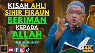 Ustaz Halim Nasir - KISAH AHLI SIHIR FIRAUN BERIMAN KEPADA ALLAH