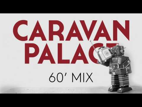 Caravan Palace - 60 minute mix of Caravan Palace
