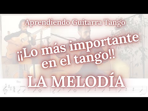 APRENDIENDO GUITARRA TANGO 07 - "La melodía" (Lo más importante en el tango)