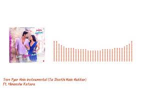 Tere Pyaar Mein instrumental |  Tu Jhoothi Main Makkaar | Himanshu Katara |