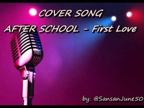 AFTER SCHOOL '첫사랑(First Love)' [AUDIO COVER SONG]