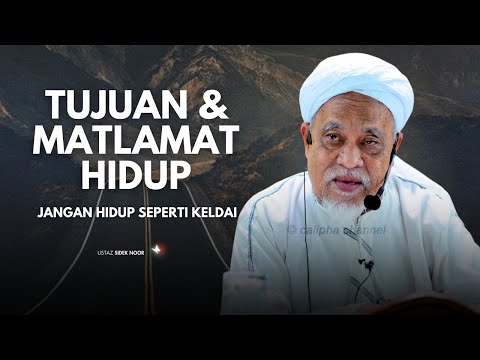 USTAZ SIDEK NOR - MATLAMAT DAN TUJUAN HIDUP KITA