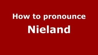 How to pronounce Nieland