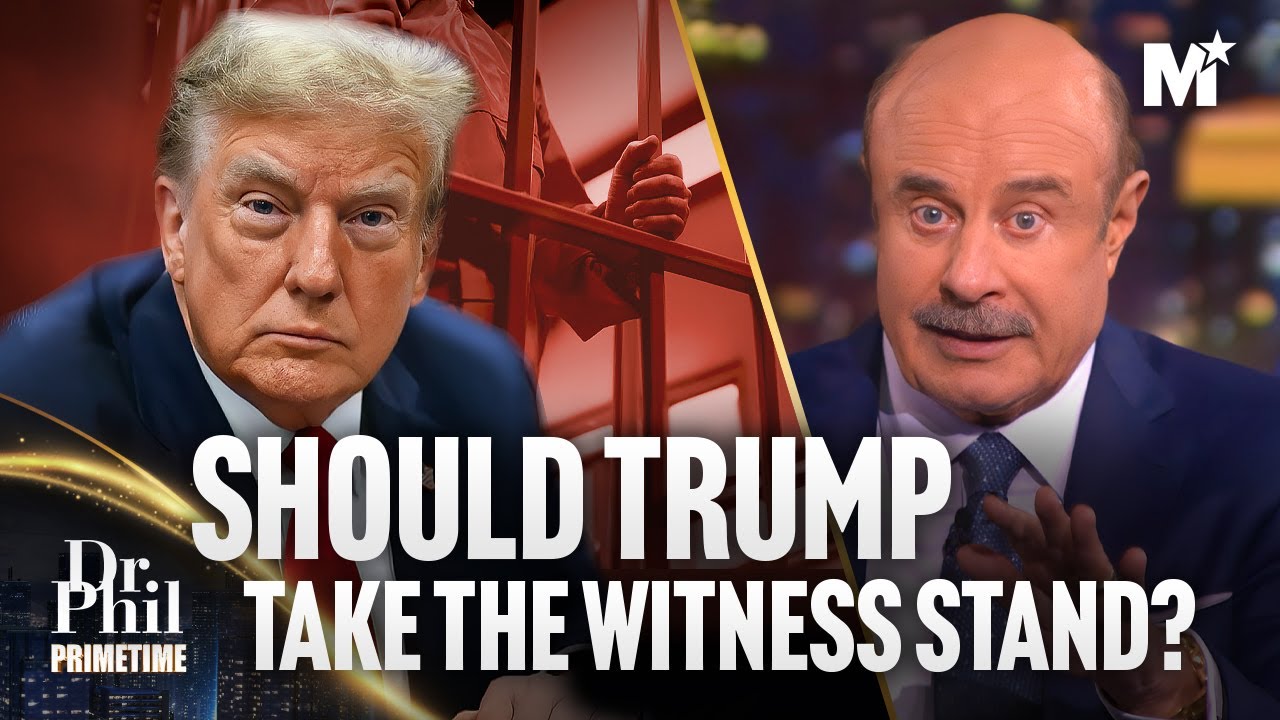 Dr. Phil: Should Trump Testify in His New York Criminal Trial? | Dr. Phil Primetime