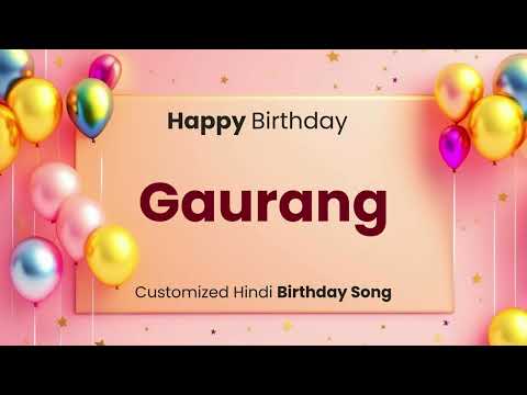Happy Birthday " GAURANG " - Customized Birthday Song | In Hindi
