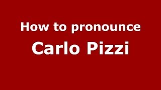 How to pronounce Carlo Pizzi