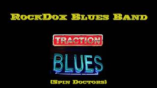 RockDox Blues Band   -  Traction Blues  (Spin Doctors Cover)