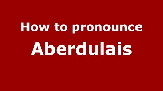 How to pronounce Aberdulais